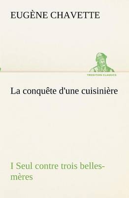 Book cover for La conquête d'une cuisinière I Seul contre trois belles-mères