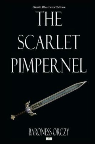 Cover of The Scarlet Pimpernel - Classic Illustrated Edition