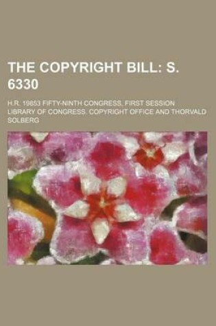 Cover of The Copyright Bill; H.R. 19853 Fifty-Ninth Congress, First Session