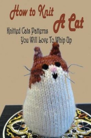 Cover of How to Knit A Cat