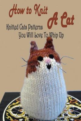 Book cover for How to Knit A Cat