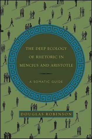 Cover of The Deep Ecology of Rhetoric in Mencius and Aristotle
