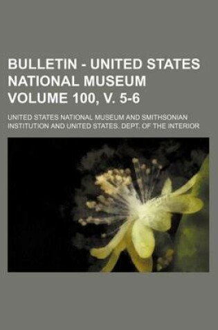 Cover of Bulletin - United States National Museum Volume 100, V. 5-6