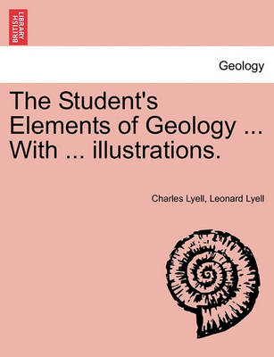 Book cover for The Student's Elements of Geology ... with ... Illustrations.