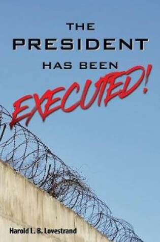 Cover of The President Has Been EXECUTED!