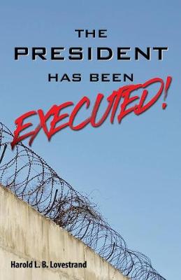 Book cover for The President Has Been EXECUTED!