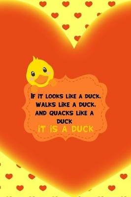 Book cover for If It Looks Like A Duck, Walks Like A Duck, And Quacks Like A Duck It Is A Duck