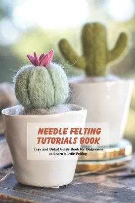 Book cover for Needle Felting Tutorials Book