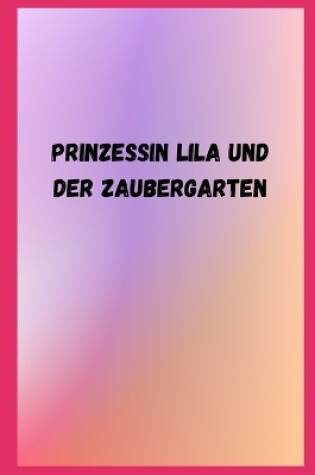 Cover of Prinzessin Lila und der Zaubergarten