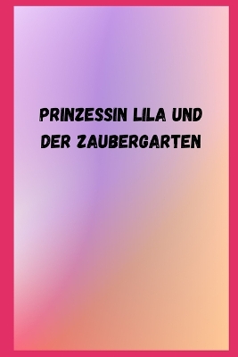 Book cover for Prinzessin Lila und der Zaubergarten