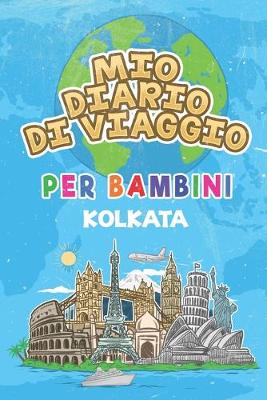 Book cover for Mio Diario Di Viaggio Per Bambini Kolkata