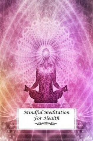 Cover of Mindful Meditation For Health