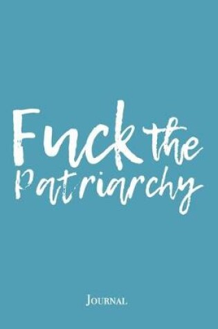 Cover of Fuck the Patriarchy Journal