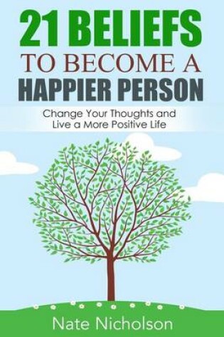 Cover of 21 Beliefs to Become a Happier Person