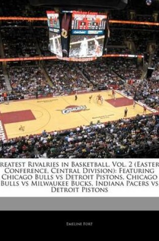 Cover of Greatest Rivalries in Basketball, Vol. 2 (Eastern Conference, Central Division)