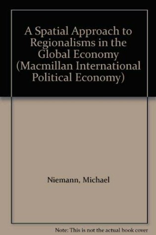 Cover of A Spatial Approach to Regionalisms in the Global Economy