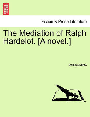 Book cover for The Mediation of Ralph Hardelot. [A Novel.]