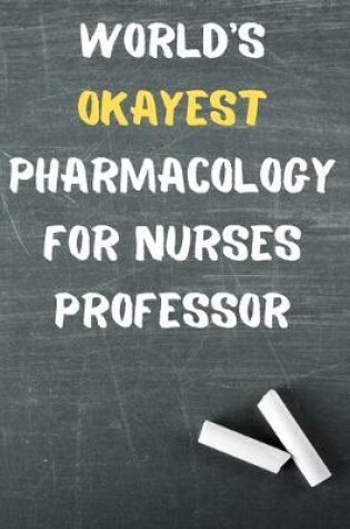 Cover of World's Okayest Pharmacology for Nurses Professor