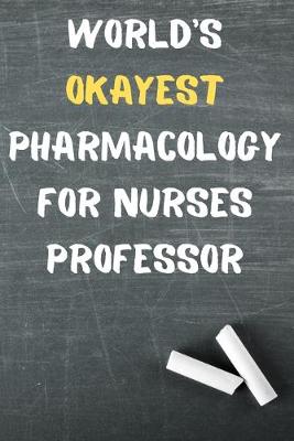 Book cover for World's Okayest Pharmacology for Nurses Professor