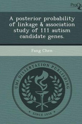 Cover of A Posterior Probability of Linkage & Association Study of 111 Autism Candidate Genes