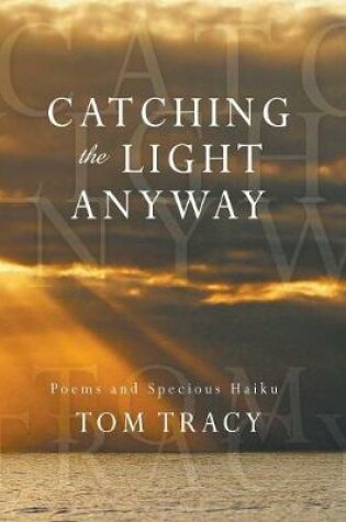 Cover of Catching the Light Anyway