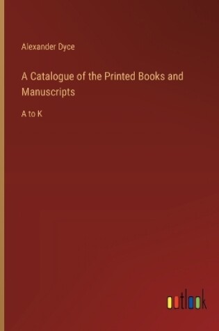 Cover of A Catalogue of the Printed Books and Manuscripts