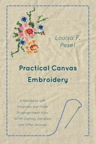 Cover of Practical Canvas Embroidery - A Handbook with Diagrams and Scale Drawings taken from XVIIth Century Samplers and Other Sources