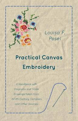 Book cover for Practical Canvas Embroidery - A Handbook with Diagrams and Scale Drawings taken from XVIIth Century Samplers and Other Sources