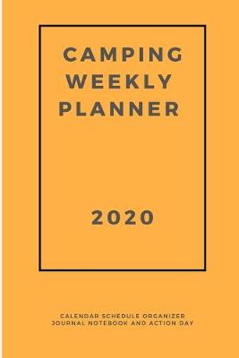 Book cover for Camping Weekly Planner 2020