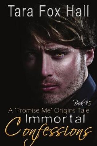 Cover of Immortal Confessions, A Promise Me Origins Tale