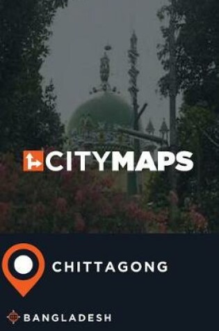 Cover of City Maps Chittagong Bangladesh