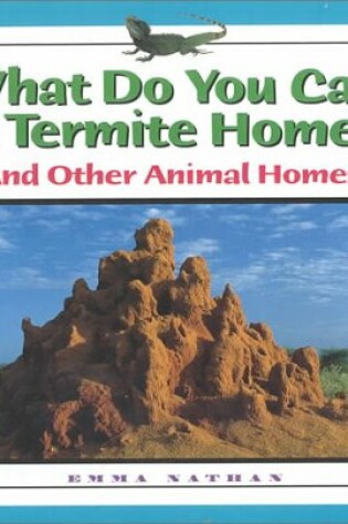 Cover of What Do You Call a Termite Home?