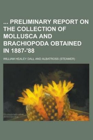 Cover of Preliminary Report on the Collection of Mollusca and Brachiopoda Obtained in 1887-'88