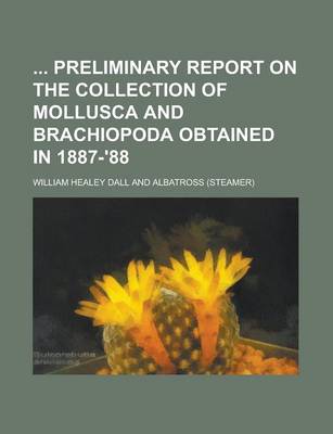 Book cover for Preliminary Report on the Collection of Mollusca and Brachiopoda Obtained in 1887-'88