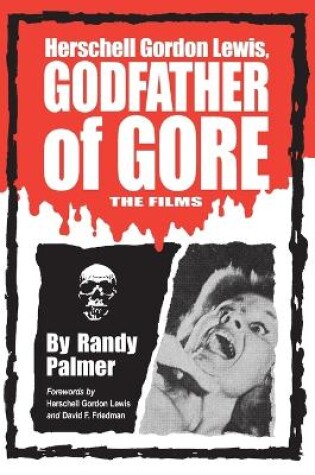 Cover of Herschell Gordon Lewis, Godfather of Gore