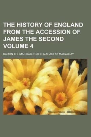 Cover of The History of England from the Accession of James the Second Volume 4