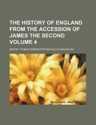 Book cover for The History of England from the Accession of James the Second Volume 4