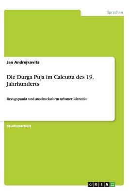 Book cover for Die Durga Puja Im Calcutta Des 19. Jahrhunderts