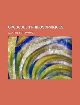 Book cover for Opuscules Philosophiques (2)