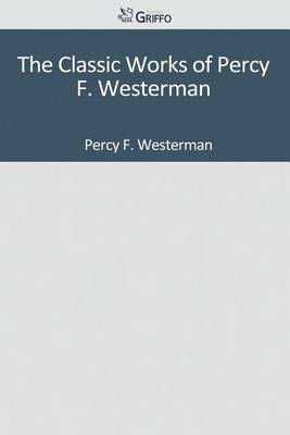 Book cover for The Classic Works of Percy F. Westerman