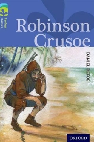 Cover of Oxford Reading Tree TreeTops Classics: Level 17: Robinson Crusoe