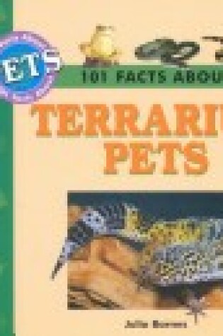 Cover of 101 Facts about Terrarium Pets