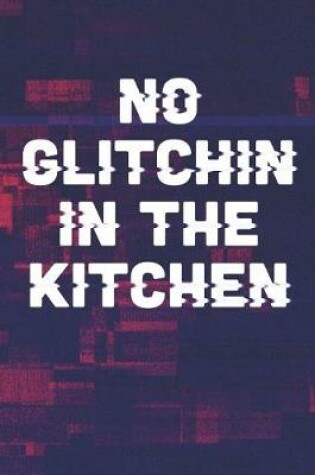 Cover of No Glitchin in the Kitchen