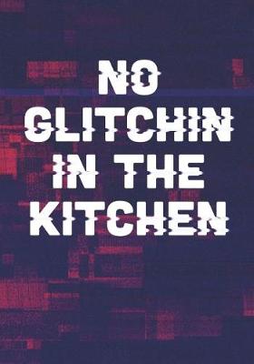 Book cover for No Glitchin in the Kitchen