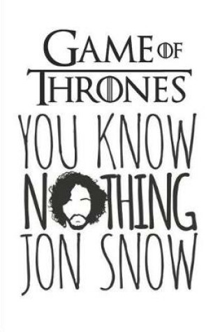 Cover of Game of thrones You know Nothing Jon Snow