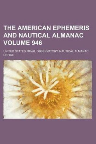 Cover of The American Ephemeris and Nautical Almanac Volume 946