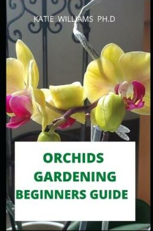 Cover of Orchids Gardening Beginners Guide