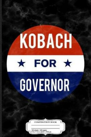 Cover of Kris Kobach for Governor of Kansas Composition Notebook