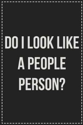 Cover of Do I Look Like a People Person?