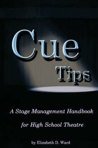 Cover of Cue Tips, Stage Management for High School Theatre